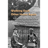 Walking Each Other Home Again: A young Peace Corps Volunteer in Niger, 1960's, and her return 30 years later