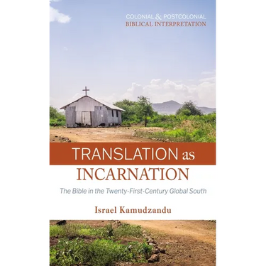 Translation as Incarnation: The Bible in the Twenty-First-Century Global South