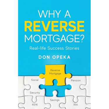 Why a Reverse Mortgage?: Real-life Success Stories