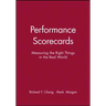 Performance Scorecards: Measuring the Right Things in the Real World