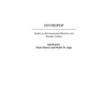 Enviropop: Studies in Environmental Rhetoric and Popular Culture