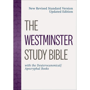 The Westminster Study Bible: New Revised Standard Version Updated Edition with the Deuterocanonical/Apocryphal Books