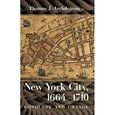 New York City, 1664-1710: Conquest and Change
