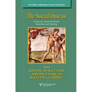 The Social Outcast: Ostracism, Social Exclusion, Rejection, and Bullying