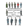 Police Uniforms of Europe 1787 - 2020 Volume Five