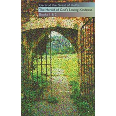 Gertrud the Great of Helfta: The Herald of God's Loving-Kindness Books 1 and 2