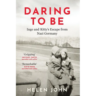 Daring to Be: Inge and Kitty's Escape from Nazi Germany