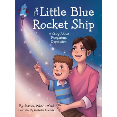 The Little Blue Rocket Ship: A Story About Postpartum Depression