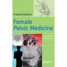 Practical Guide to Female Pelvic Medicine