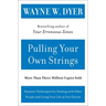 Pulling Your Own Strings: Dynamic Techniques for Dealing with Other People and Living Your Life as You Choose