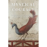 Mystical Courage: Commentaries on Selected Contemplative Exercises by G.I. Gurdjieff, as Compiled by Joseph Azize