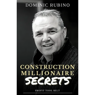 Construction Millionaire Secrets: How to build a million or multimillion-dollar contracting business the smart way.