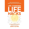 Life-Changing Life Hacks: Top Tips and Tricks for Creating a Highly Successful Life
