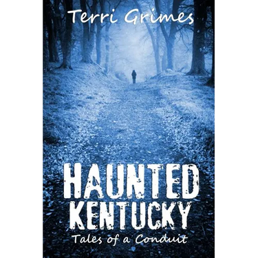 Haunted Kentucky: Tales of a Conduit