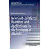 New Gold-Catalyzed Reactions and Applications for the Synthesis of Alkaloids