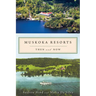 Muskoka Resorts: Then and Now