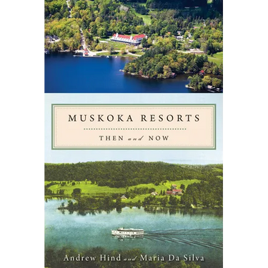 Muskoka Resorts: Then and Now