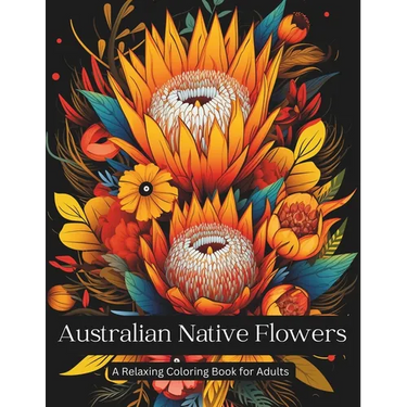 Australian Native Wildflowers A Relaxing Coloring Book for Adults: Australian wildflowers for lovers of flowers!