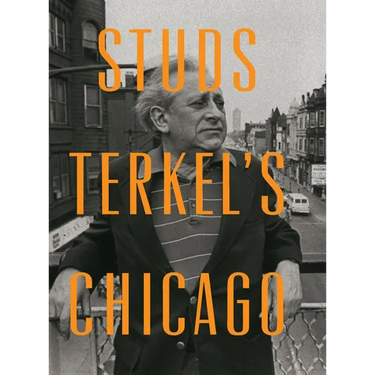 Studs Terkel's Chicago