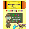 Multiplication Facts Colouring Book 1-12: The Easy Way to Learn the Times Tables