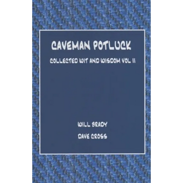 Caveman Potluck: Collected Wit and Wisdom Vol II