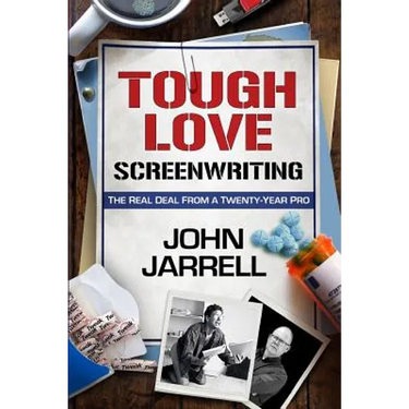 Tough Love Screenwriting: The Real Deal From A Twenty-Year Pro