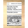 Henrietta. by Mrs. Lennox. in Two Volumes. Volume 2 of 2