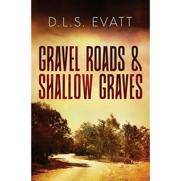 Gravel Roads & Shallow Graves