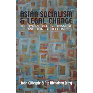Asian Socialism and Legal Change: The dynamics of Vietnamese and Chinese Reform