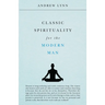 Classic Spirituality for the Modern Man