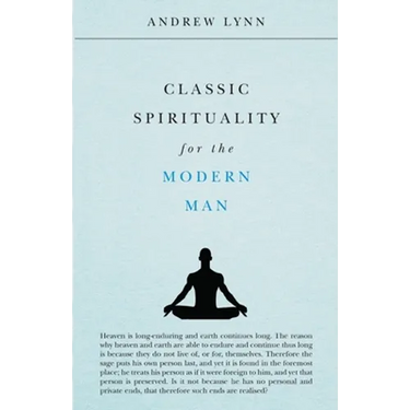 Classic Spirituality for the Modern Man