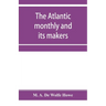 The Atlantic monthly and its makers
