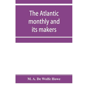 The Atlantic monthly and its makers