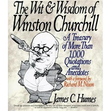 The Wit & Wisdom of Winston Churchill: A Treasury of More Than 1,000 Quotations and Anecdotes