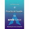 A Practical Guide to Arch Linux