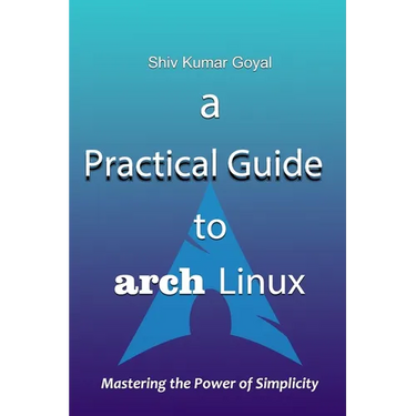 A Practical Guide to Arch Linux