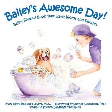 Bailey's Awesome Day!: Bailey Speaks! Book Two: Early Words and Phrases