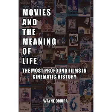 Movies and the Meaning of Life: The Most Profound Films in Cinematic History