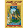 Shamanic Mysteries of Egypt: Awakening the Healing Power of the Heart