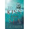 To Kiss the Sea: Kingsport Chronicles Book 1