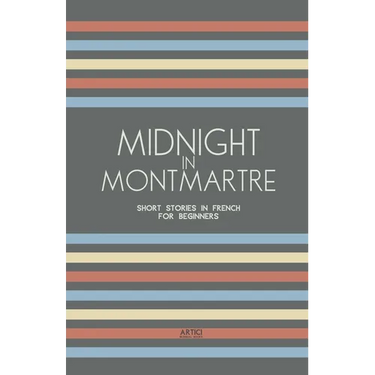 Midnight in Montmartre: Short Stories in French for Beginners