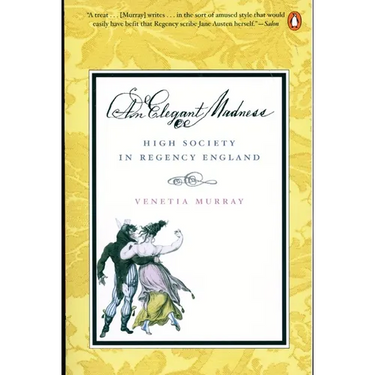 An Elegant Madness: High Society in Regency England