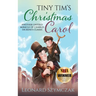 Tiny Tim's Christmas Carol: Another Untold Miracle of Charles Dickens's Classic