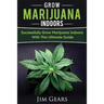 Growing Marijuana: Grow Cannabis Indoors Guide, Get A Successful Grow, Marijuana Horticulture, Grow Weed At home, Hydroponics, Dank Weed,