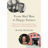 From Mad Man to Happy Farmer: Fifty-five Years of Sane, Sage Advice from a Marketing Guru Still Crazy about the Ad Biz