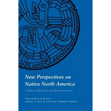 New Perspectives on Native North America: Cultures, Histories, and Representations