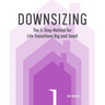 Downsizing: The 5-Step Method for Life Transitions Big and Small