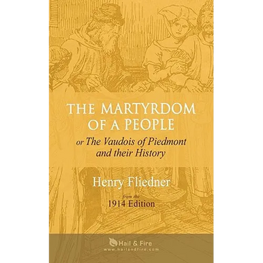 The Martyrdom of a People: or The Vaudois of Piedmont and their History