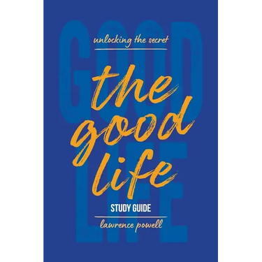 The Good Life Study Guide: Unlocking the Secret