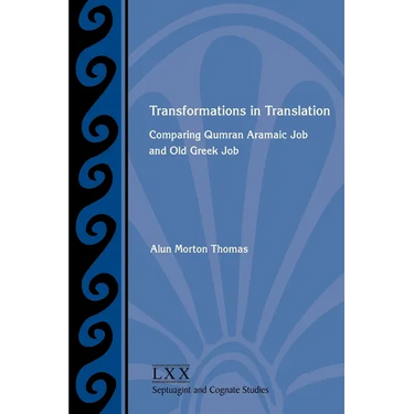 Transformations in Translation: Comparing Qumran Aramaic Job and Old Greek Job